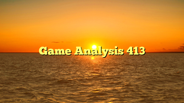 Game Analysis 413
